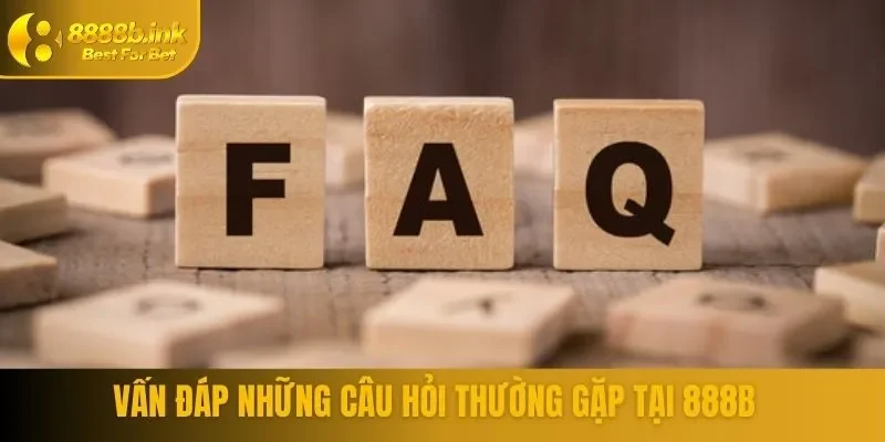 Vấn đáp một số câu hỏi thường gặp của nhà cái