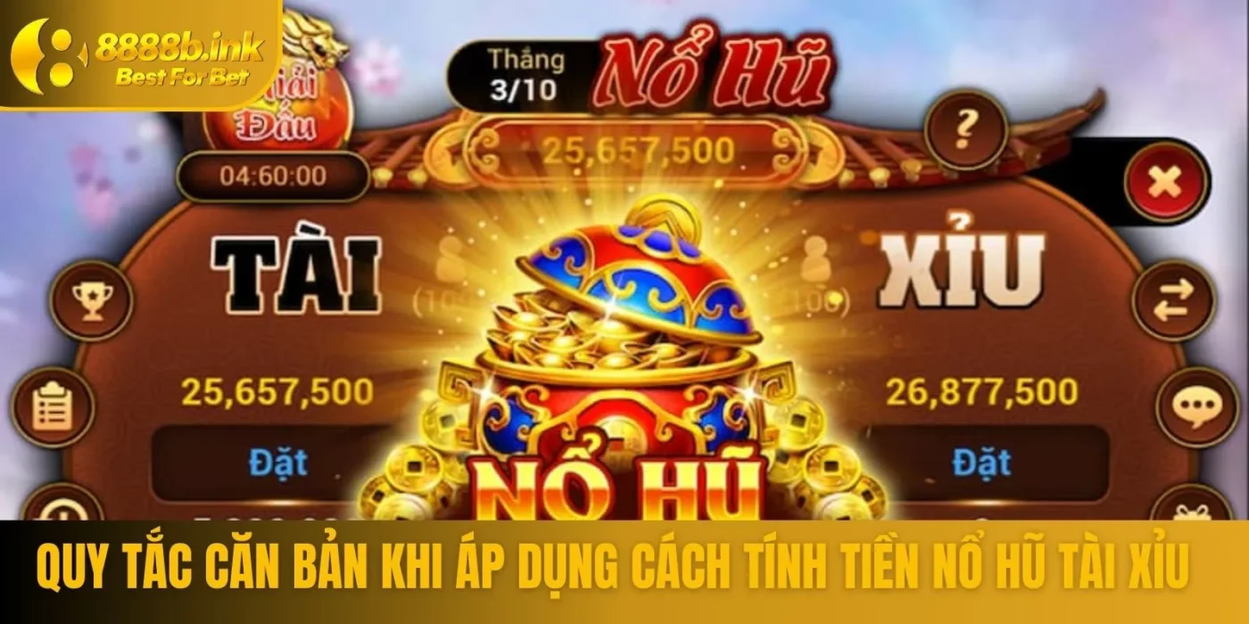 Quy tắc căn bản khi áp dụng cách tính tiền nổ hũ tài xỉu