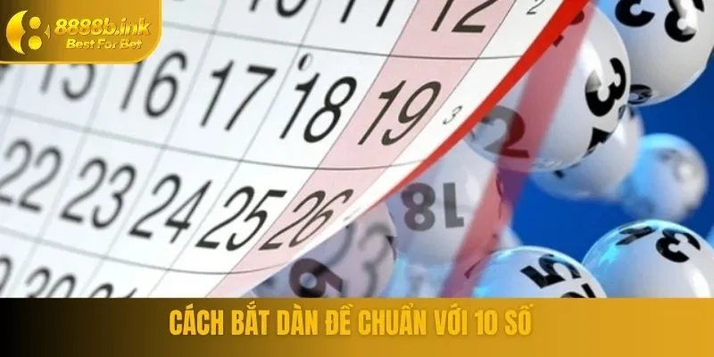 Cách bắt dàn đề 10 số