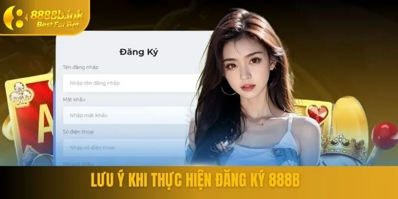 Lưu ý khi thực hiện đăng ký 888B