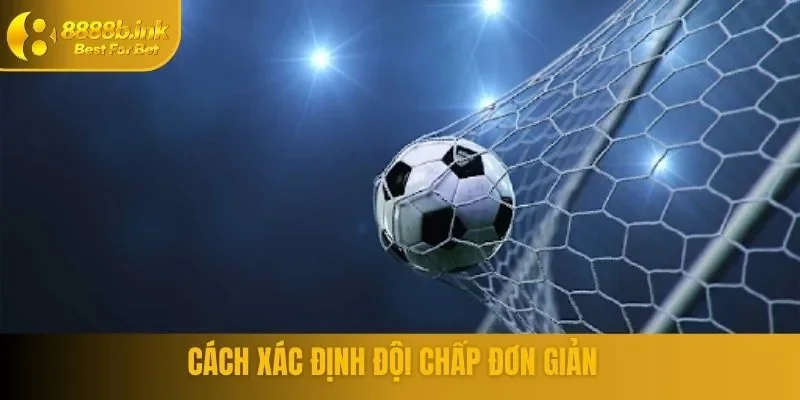 Cách xác định đội chấp trong cược Handicap