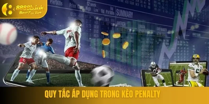 Quy tắc áp dụng trong bộ môn cá cược hình thức Penalty 