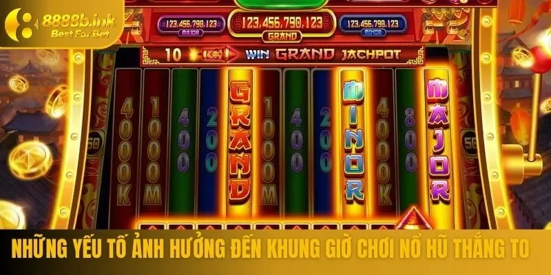 Những yếu tố ảnh hưởng đến khung giờ chơi nổ hũ thắng to