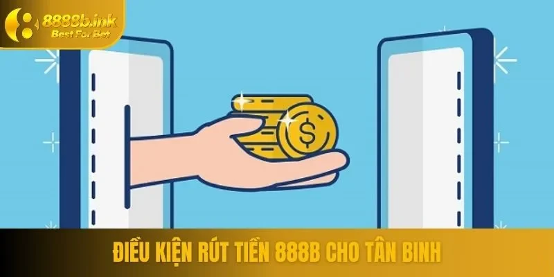Điều kiện rút tiền 888b